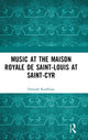 Book cover of: Music at the Maison royale de Saint-Louis at Saint-Cyr. By: Deborah Kauffman
