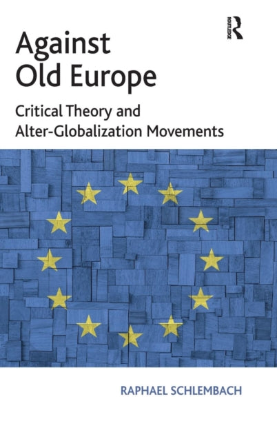 Book cover of: Against Old Europe. By: Raphael Schlembach