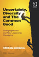 Book cover of: Uncertainty, Diversity and The Common Good. By: Stefan Groschl