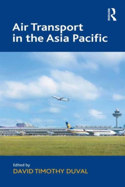 Book cover of: Air Transport in the Asia Pacific. By: David Timothy Duval