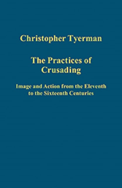 Book cover of: Practices of Crusading