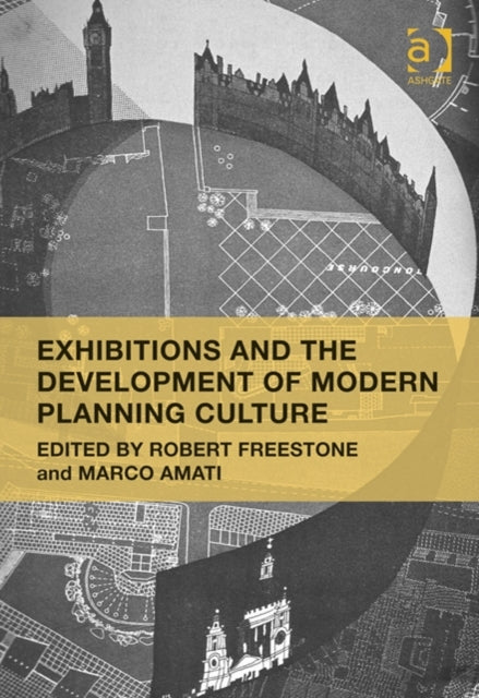 Book cover of: Exhibitions and the Development of Modern Planning Culture. By: Robert Freestone