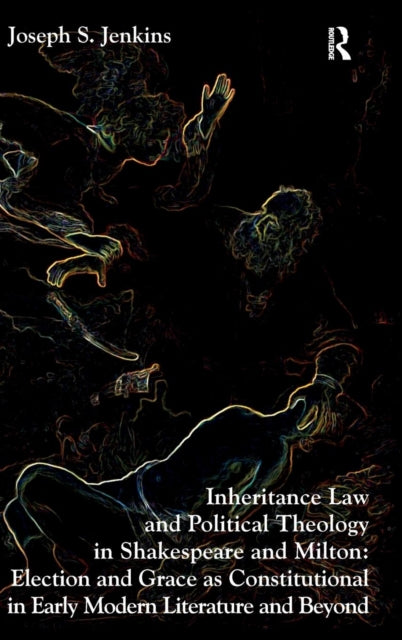 Book cover of: Inheritance Law and Political Theology in Shakespeare and Milton. By: Joseph S. Jenkins
