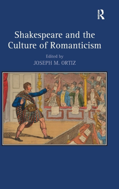 Book cover of: Shakespeare and the Culture of Romanticism. By: Joseph M. Ortiz