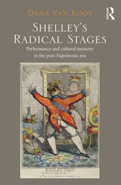 Book cover of: Shelley's Radical Stages. By: Dana Van Kooy