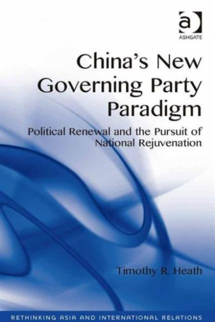 Book cover of: China's New Governing Party Paradigm. By: Timothy R. Heath