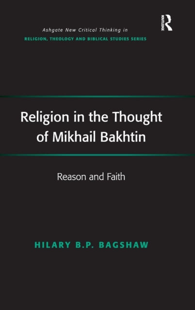 Book cover of: Religion in the Thought of Mikhail Bakhtin. By: Hilary B. P. Bagshaw