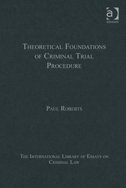 Book cover of: Theoretical Foundations of Criminal Trial Procedure. By: Paul Roberts
