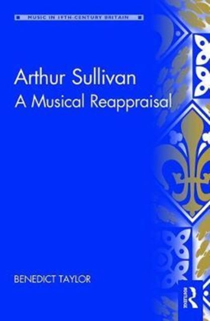 Book cover of: Arthur Sullivan. By: Benedict Taylor
