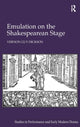 Book cover of: Emulation on the Shakespearean Stage