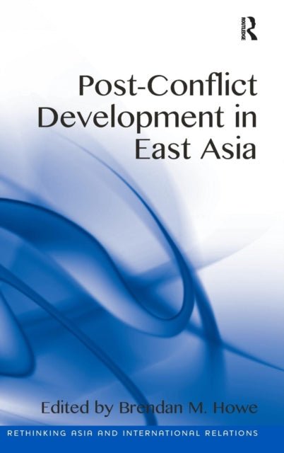Book cover of: Post-Conflict Development in East Asia. By: Brendan M. Howe