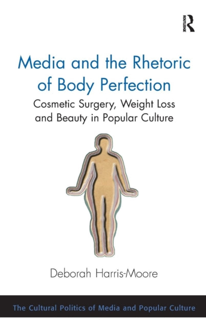 Book cover of: Media and the Rhetoric of Body Perfection. By: Deborah Harris-Moore