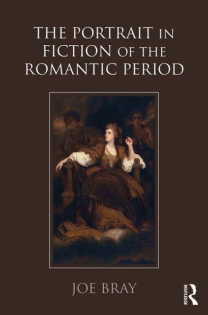 Book cover of: Portrait in Fiction of the Romantic Period. By: Joe Bray