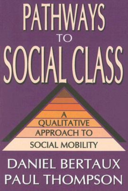Book cover of: Pathways to Social Class. By: Daniel Bertaux