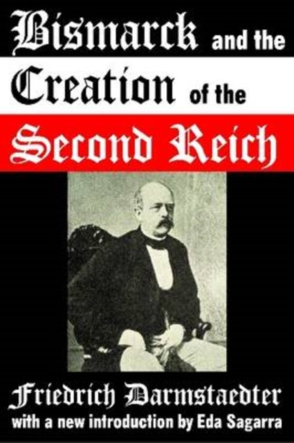 Book cover of: Bismarck and the Creation of the Second Reich. By: Friedrich Darmstaedter