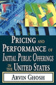 Book cover of: Pricing and Performance of Initial Public Offerings in the United States. By: Arvin Ghosh