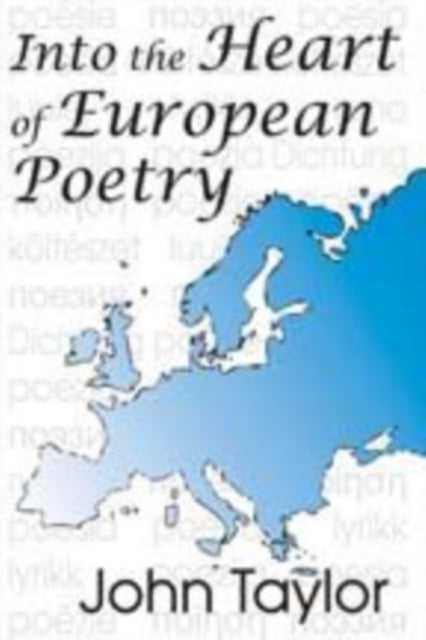 Book cover of: Into the Heart of European Poetry. By: John Taylor