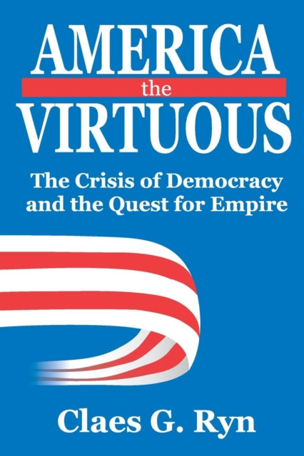 Book cover of: America the Virtuous. By: Claes G. Ryn
