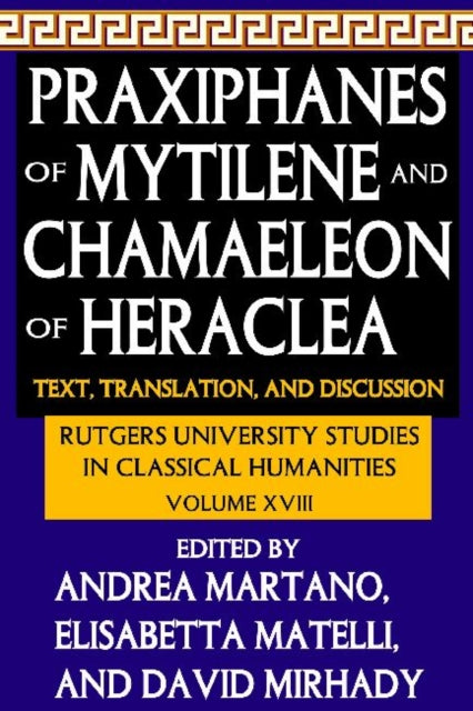 Book cover of: Praxiphanes of Mytilene and Chamaeleon of Heraclea. By: Andrea Martano