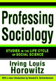 Book cover of: Professing Sociology. By: Irving Louis Horowitz