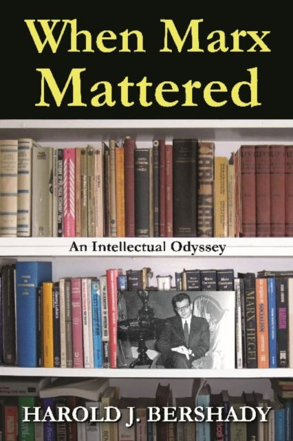 Book cover of: When Marx Mattered. By: Harold J. Bershady