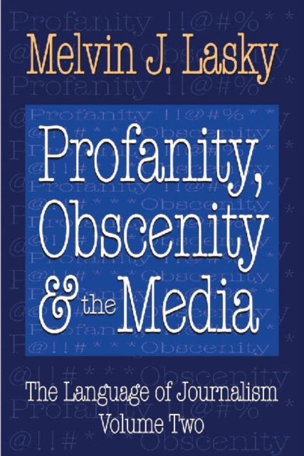 Book cover of: Profanity, Obscenity and the Media. By: Melvin J. Lasky