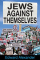 Book cover of: Jews Against Themselves. By: Edward Alexander