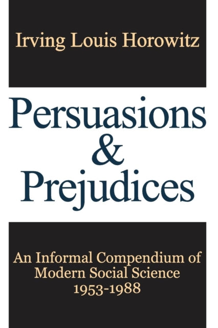 Book cover of: Persuasions and Prejudices. By: Irving Louis Horowitz
