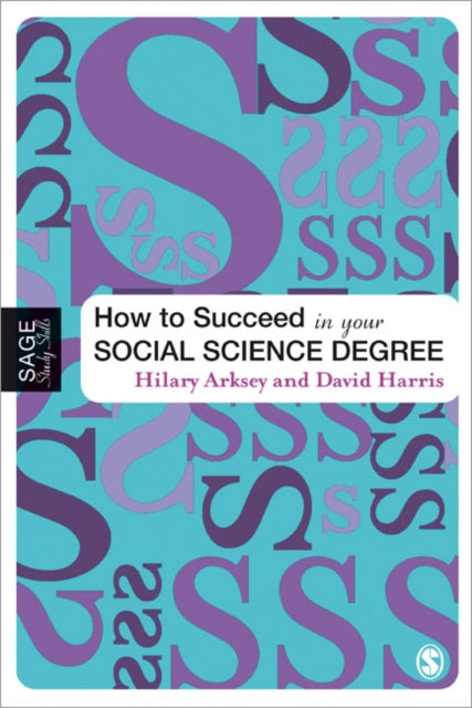 Book cover of: How to Succeed in Your Social Science Degree. By: Hilary Arksey
