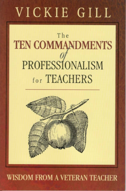 Book cover of: Ten Commandments of Professionalism for Teachers. By: Vickie Gill