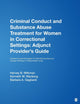Book cover of: Criminal Conduct and Substance Abuse Treatment for Women in Correctional Settings: Adjunct Provider's Guide. By: Harvey B. Milkman
