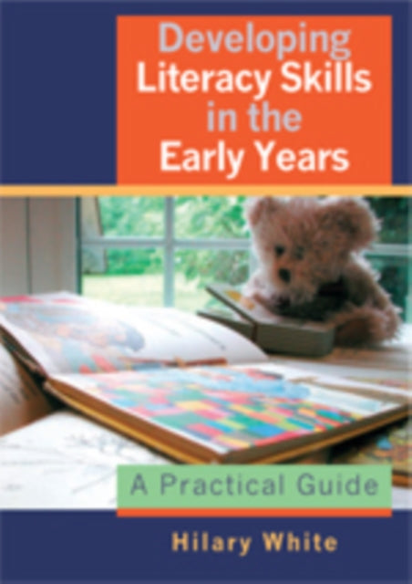 Book cover of: Developing Literacy Skills in the Early Years. By: Hilary White