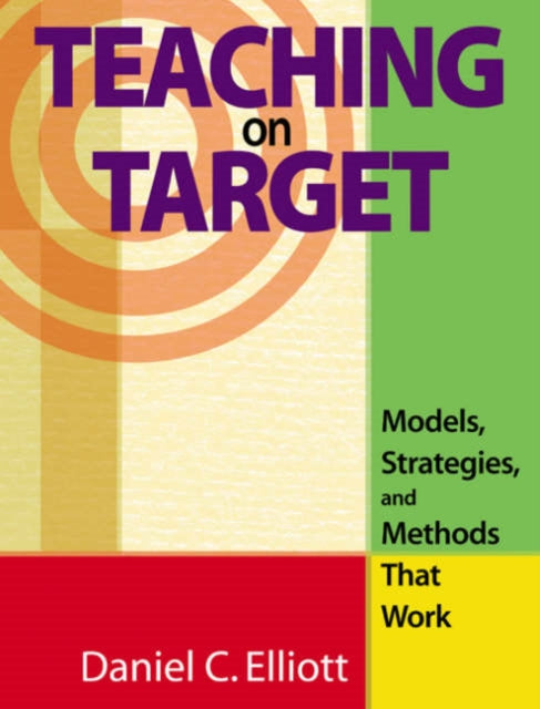 Book cover of: Teaching on Target. By: Daniel C. Elliott