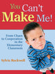 Book cover of: You Can't Make Me!. By: Sylvia Rockwell