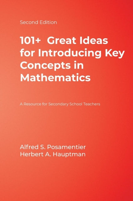Book cover of: 101+  Great Ideas for Introducing Key Concepts in Mathematics. By: Alfred S. Posamentier