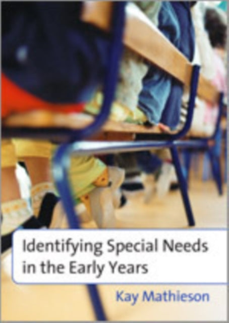 Book cover of: Identifying Special Needs in the Early Years. By: Kay Mathieson