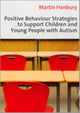 Book cover of: Positive Behaviour Strategies to Support Children & Young People with Autism. By: Martin Hanbury