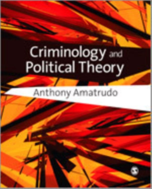 Book cover of: Criminology and Political Theory. By: Anthony Amatrudo