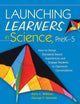 Book cover of: Launching Learners in Science, PreK-5. By: Kerry C. Williams, Kerry Curtiss Williams