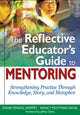 Book cover of: Reflective Educator’s Guide to Mentoring. By: Diane Yendol-Hoppey, Diane Yendol-Silva