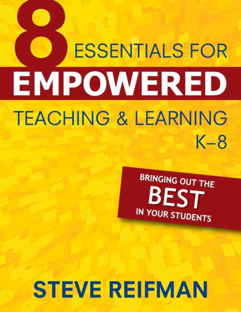 Book cover of: Eight Essentials for Empowered Teaching and Learning, K-8. By: Steve Reifman