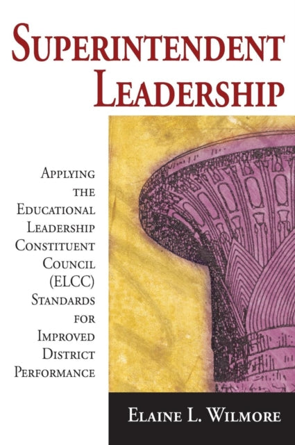 Book cover of: Superintendent Leadership. By: Elaine L. Wilmore