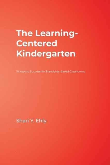 Book cover of: Learning-Centered Kindergarten. By: Shari Y. Ehly, Shari Ehly