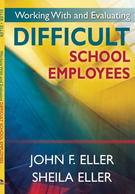 Book cover of: Working With and Evaluating Difficult School Employees. By: John Eller