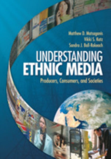 Book cover of: Understanding Ethnic Media. By: Matthew D. Matsaganis