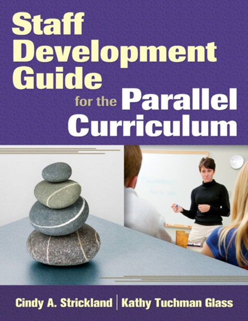 Book cover of: Staff Development Guide for the Parallel Curriculum. By: Cindy A. Strickland