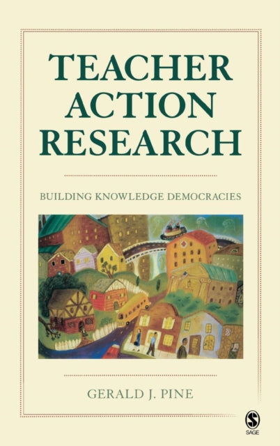 Book cover of: Teacher Action Research. By: Gerald J. Pine