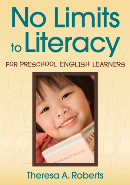 Book cover of: No Limits to Literacy for Preschool English Learners. By: Theresa A. Roberts