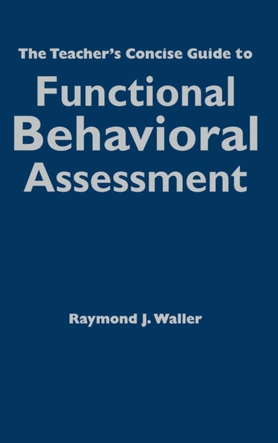 Book cover of: Teacher's Concise Guide to Functional Behavioral Assessment. By: Raymond J. Waller