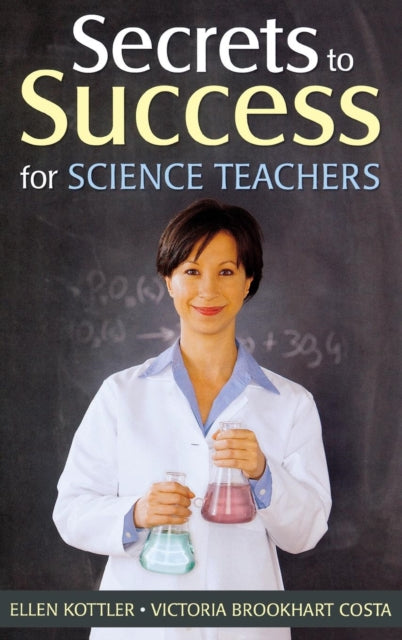 Book cover of: Secrets to Success for Science Teachers. By: Ellen Kottler